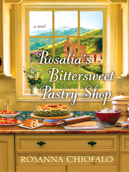 Title details for Rosalia's Bittersweet Pastry Shop by Rosanna Chiofalo - Available